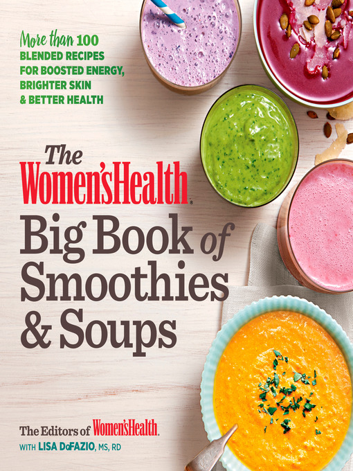 Title details for The Women's Health Big Book of Smoothies & Soups by Editors of Women's Health Maga - Available